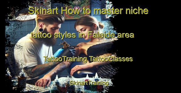 Skinart How to master niche tattoo styles in Faleide area | #TattooTraining #TattooClasses #SkinartTraining-Norway