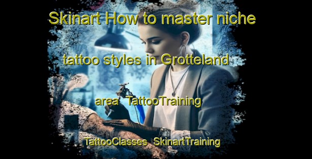 Skinart How to master niche tattoo styles in Grotteland area | TattooTraining | TattooClasses | SkinartTraining-Norway