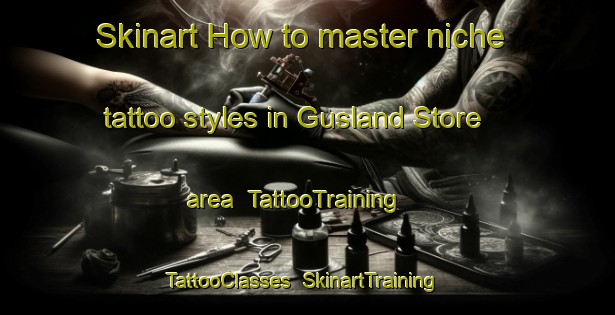Skinart How to master niche tattoo styles in Gusland Store area | TattooTraining | TattooClasses | SkinartTraining-Norway