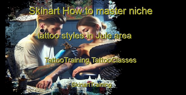 Skinart How to master niche tattoo styles in Jule area | #TattooTraining #TattooClasses #SkinartTraining-Norway