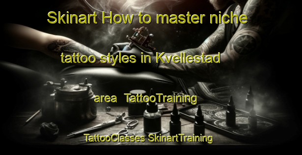 Skinart How to master niche tattoo styles in Kvellestad area | #TattooTraining #TattooClasses #SkinartTraining-Norway