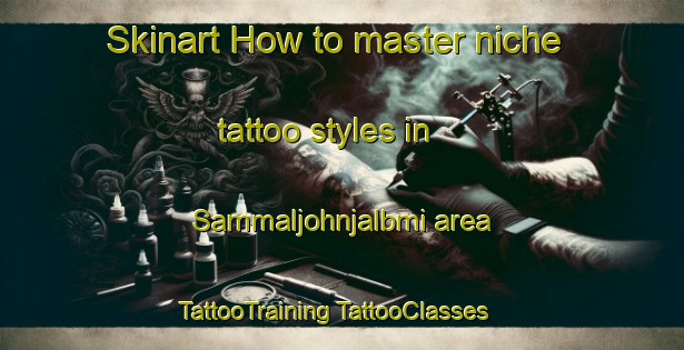 Skinart How to master niche tattoo styles in Sammaljohnjalbmi area | #TattooTraining #TattooClasses #SkinartTraining-Norway