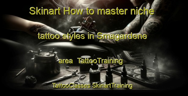 Skinart How to master niche tattoo styles in Smagardene area | #TattooTraining #TattooClasses #SkinartTraining-Norway