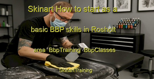 Skinart How to start as a basic BBP skills in Rosholt area | BbpTraining | BbpClasses | SkinartTraining-Norway