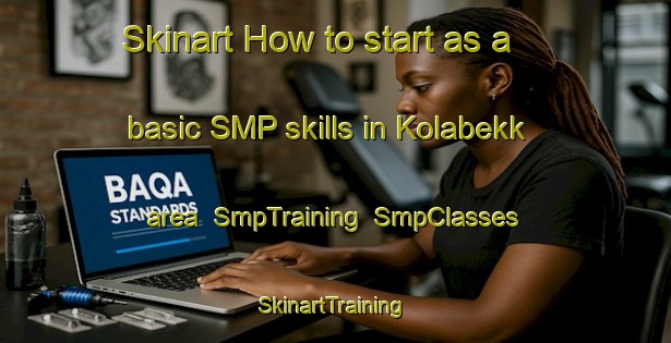 Skinart How to start as a basic SMP skills in Kolabekk area | SmpTraining | SmpClasses | SkinartTraining-Norway