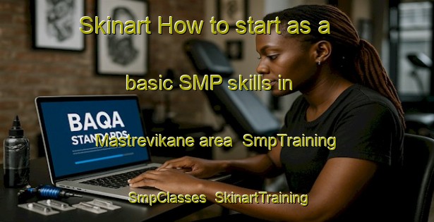 Skinart How to start as a basic SMP skills in Mastrevikane area | SmpTraining | SmpClasses | SkinartTraining-Norway