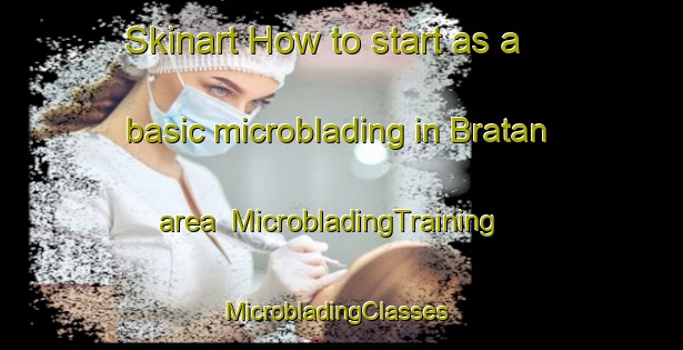 Skinart How to start as a basic microblading in Bratan area | MicrobladingTraining | MicrobladingClasses | SkinartTraining-Norway