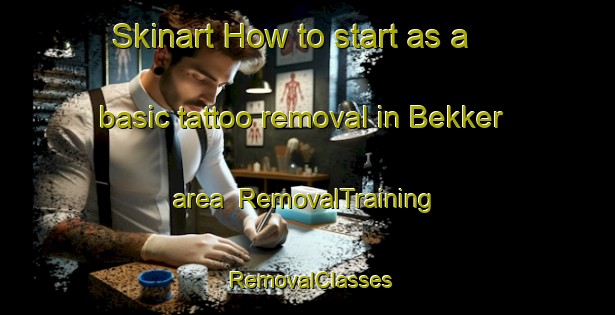 Skinart How to start as a basic tattoo removal in Bekker area | RemovalTraining | RemovalClasses | SkinartTraining-Norway