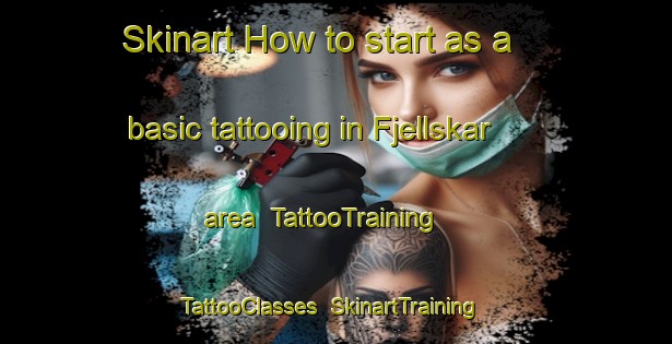 Skinart How to start as a basic tattooing in Fjellskar area | TattooTraining | TattooClasses | SkinartTraining-Norway