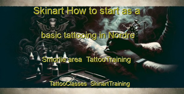 Skinart How to start as a basic tattooing in Nordre Smorlie area | TattooTraining | TattooClasses | SkinartTraining-Norway