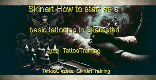 Skinart How to start as a basic tattooing in Skarestad area | TattooTraining | TattooClasses | SkinartTraining-Norway