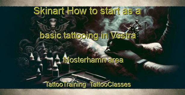 Skinart How to start as a basic tattooing in Vestra Mosterhamn area | TattooTraining | TattooClasses | SkinartTraining-Norway
