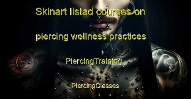 Skinart Ilstad courses on piercing wellness practices | #PiercingTraining #PiercingClasses #SkinartTraining-Norway