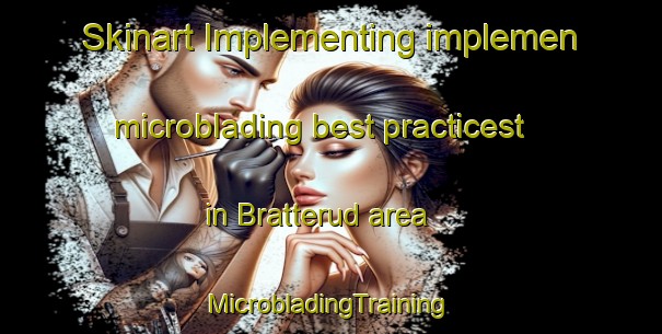 Skinart Implementing implemen microblading best practicest in Bratterud area | #MicrobladingTraining #MicrobladingClasses #SkinartTraining-Norway