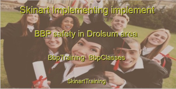Skinart Implementing implement BBP safety in Drolsum area | BbpTraining | BbpClasses | SkinartTraining-Norway