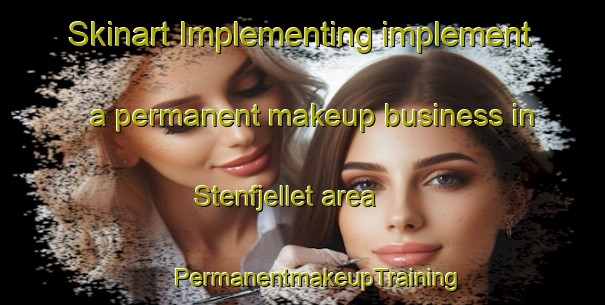 Skinart Implementing implement a permanent makeup business in Stenfjellet area | #PermanentmakeupTraining #PermanentmakeupClasses #SkinartTraining-Norway