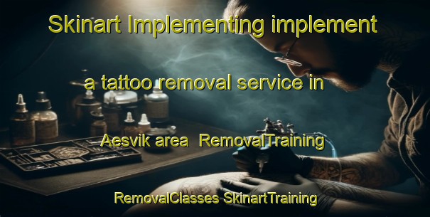 Skinart Implementing implement a tattoo removal service in Aesvik area | #RemovalTraining #RemovalClasses #SkinartTraining-Norway