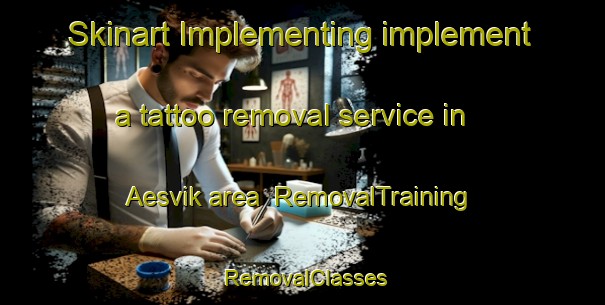 Skinart Implementing implement a tattoo removal service in Aesvik area | RemovalTraining | RemovalClasses | SkinartTraining-Norway