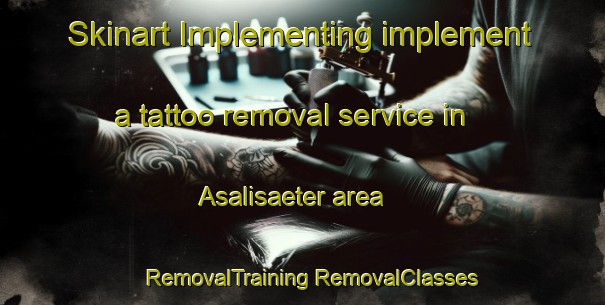 Skinart Implementing implement a tattoo removal service in Asalisaeter area | #RemovalTraining #RemovalClasses #SkinartTraining-Norway