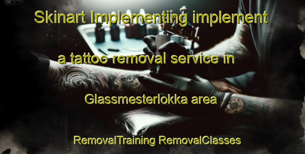 Skinart Implementing implement a tattoo removal service in Glassmesterlokka area | #RemovalTraining #RemovalClasses #SkinartTraining-Norway