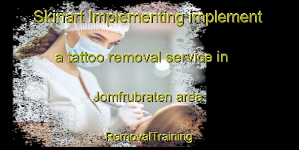 Skinart Implementing implement a tattoo removal service in Jomfrubraten area | RemovalTraining | RemovalClasses | SkinartTraining-Norway