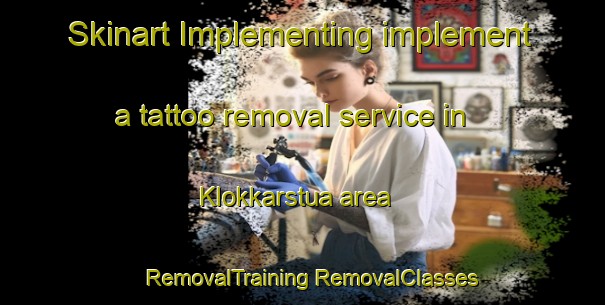 Skinart Implementing implement a tattoo removal service in Klokkarstua area | #RemovalTraining #RemovalClasses #SkinartTraining-Norway