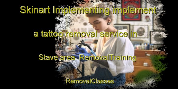 Skinart Implementing implement a tattoo removal service in Stave area | RemovalTraining | RemovalClasses | SkinartTraining-Norway