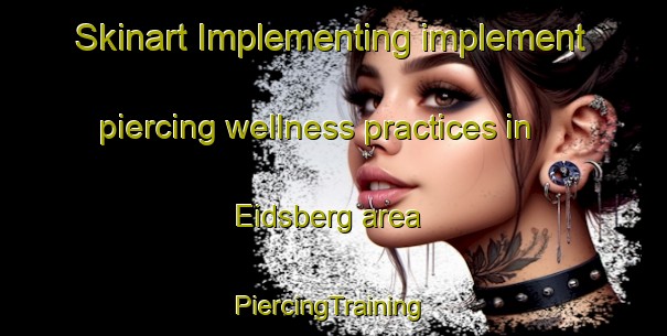 Skinart Implementing implement piercing wellness practices in Eidsberg area | #PiercingTraining #PiercingClasses #SkinartTraining-Norway