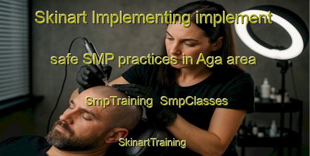 Skinart Implementing implement safe SMP practices in Aga area | SmpTraining | SmpClasses | SkinartTraining-Norway