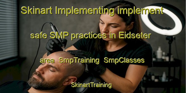 Skinart Implementing implement safe SMP practices in Eidseter area | SmpTraining | SmpClasses | SkinartTraining-Norway