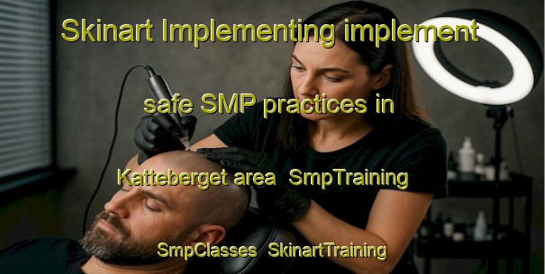Skinart Implementing implement safe SMP practices in Katteberget area | SmpTraining | SmpClasses | SkinartTraining-Norway
