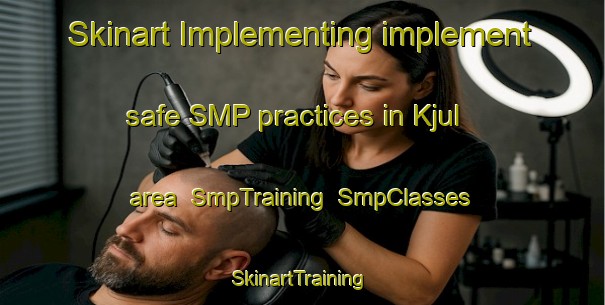 Skinart Implementing implement safe SMP practices in Kjul area | SmpTraining | SmpClasses | SkinartTraining-Norway