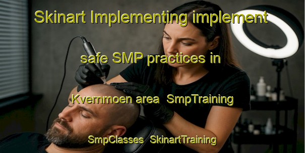 Skinart Implementing implement safe SMP practices in Kvernmoen area | SmpTraining | SmpClasses | SkinartTraining-Norway