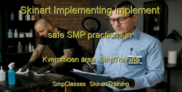 Skinart Implementing implement safe SMP practices in Kvernmoen area | SmpTraining | SmpClasses | SkinartTraining-Norway