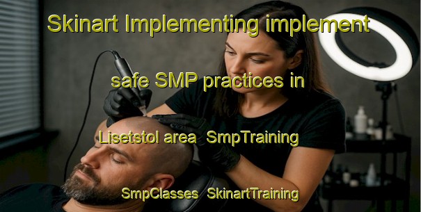 Skinart Implementing implement safe SMP practices in Lisetstol area | SmpTraining | SmpClasses | SkinartTraining-Norway