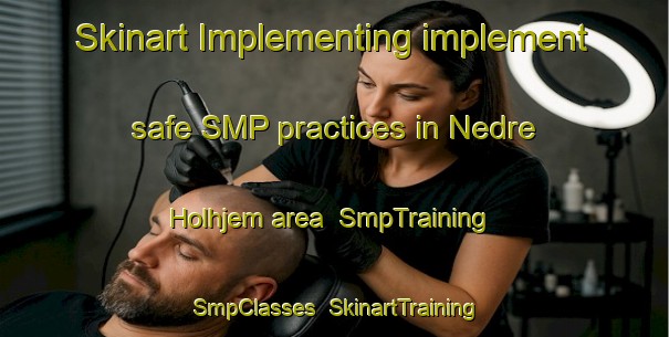Skinart Implementing implement safe SMP practices in Nedre Holhjem area | SmpTraining | SmpClasses | SkinartTraining-Norway
