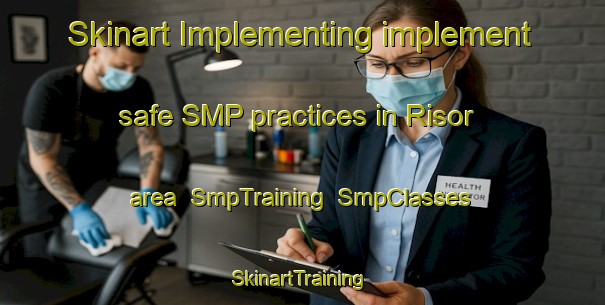 Skinart Implementing implement safe SMP practices in Risor area | SmpTraining | SmpClasses | SkinartTraining-Norway