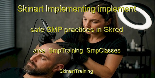 Skinart Implementing implement safe SMP practices in Skred area | SmpTraining | SmpClasses | SkinartTraining-Norway