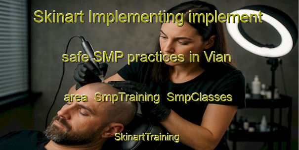 Skinart Implementing implement safe SMP practices in Vian area | SmpTraining | SmpClasses | SkinartTraining-Norway