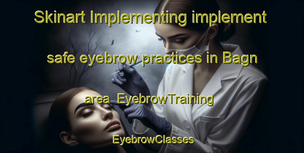 Skinart Implementing implement safe eyebrow practices in Bagn area | EyebrowTraining | EyebrowClasses | SkinartTraining-Norway