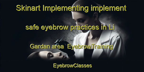 Skinart Implementing implement safe eyebrow practices in Li Gardan area | EyebrowTraining | EyebrowClasses | SkinartTraining-Norway