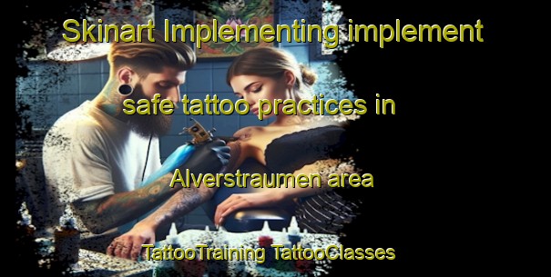 Skinart Implementing implement safe tattoo practices in Alverstraumen area | #TattooTraining #TattooClasses #SkinartTraining-Norway