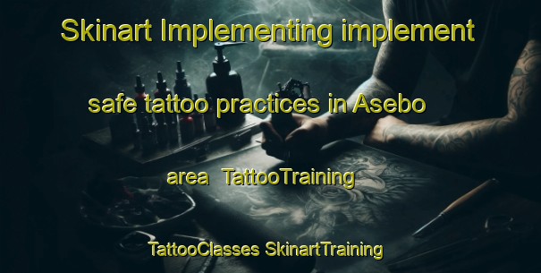 Skinart Implementing implement safe tattoo practices in Asebo area | #TattooTraining #TattooClasses #SkinartTraining-Norway