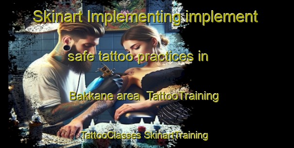 Skinart Implementing implement safe tattoo practices in Bakkane area | #TattooTraining #TattooClasses #SkinartTraining-Norway