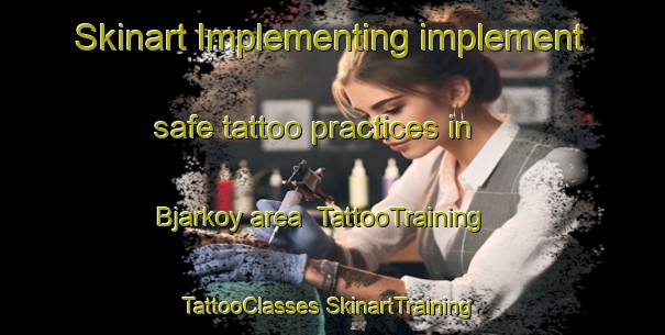 Skinart Implementing implement safe tattoo practices in Bjarkoy area | #TattooTraining #TattooClasses #SkinartTraining-Norway