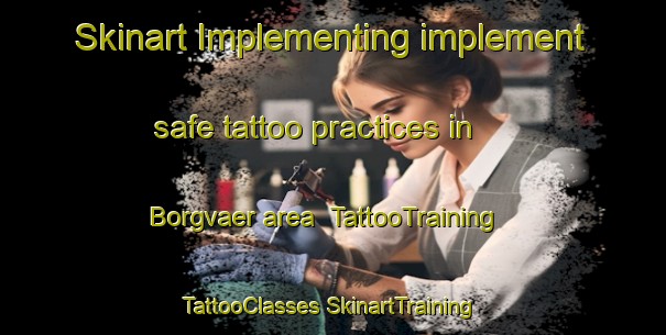 Skinart Implementing implement safe tattoo practices in Borgvaer area | #TattooTraining #TattooClasses #SkinartTraining-Norway