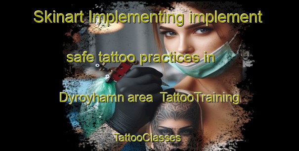 Skinart Implementing implement safe tattoo practices in Dyroyhamn area | TattooTraining | TattooClasses | SkinartTraining-Norway