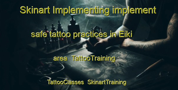 Skinart Implementing implement safe tattoo practices in Eiki area | TattooTraining | TattooClasses | SkinartTraining-Norway