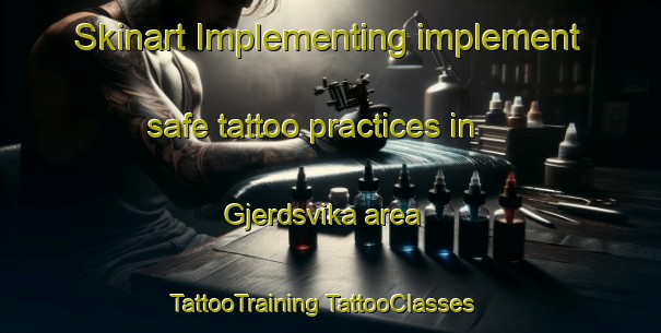 Skinart Implementing implement safe tattoo practices in Gjerdsvika area | #TattooTraining #TattooClasses #SkinartTraining-Norway