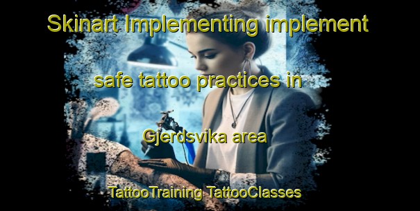 Skinart Implementing implement safe tattoo practices in Gjerdsvika area | #TattooTraining #TattooClasses #SkinartTraining-Norway